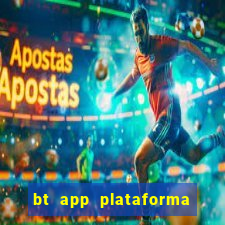 bt app plataforma de jogos